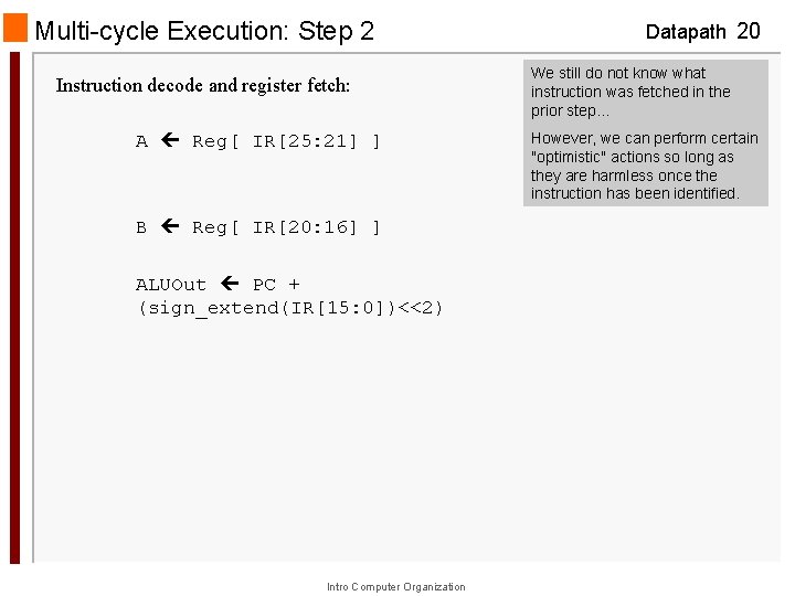 Multi-cycle Execution: Step 2 Instruction decode and register fetch: A Reg[ IR[25: 21] ]