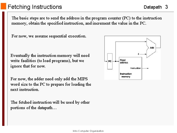 Fetching Instructions Datapath 3 The basic steps are to send the address in the