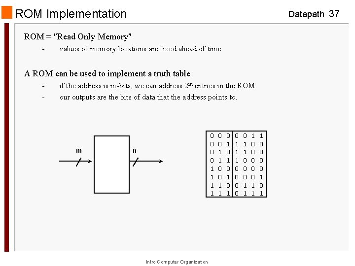 ROM Implementation Datapath 37 ROM = "Read Only Memory" - values of memory locations