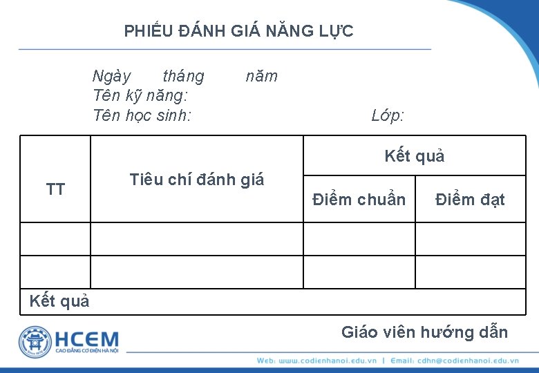 PHIẾU ĐÁNH GIÁ NĂNG LỰC Ngày tháng Tên kỹ năng: Tên học sinh: năm