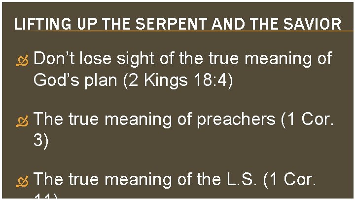 LIFTING UP THE SERPENT AND THE SAVIOR Don’t lose sight of the true meaning