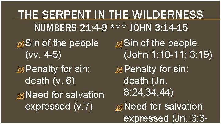 THE SERPENT IN THE WILDERNESS NUMBERS 21: 4 -9 *** JOHN 3: 14 -15