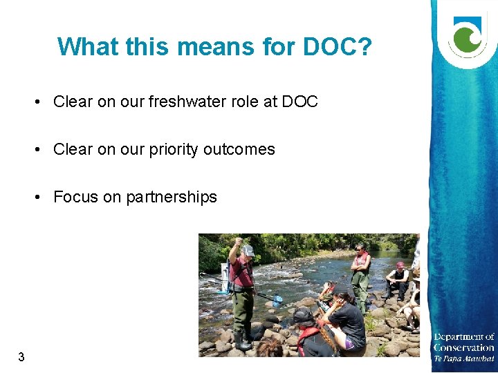 What this means for DOC? • Clear on our freshwater role at DOC •