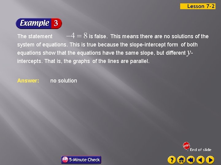 The statement is false. This means there are no solutions of the system of