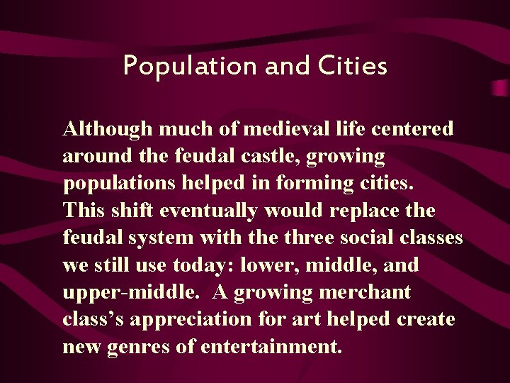 Population and Cities Although much of medieval life centered around the feudal castle, growing