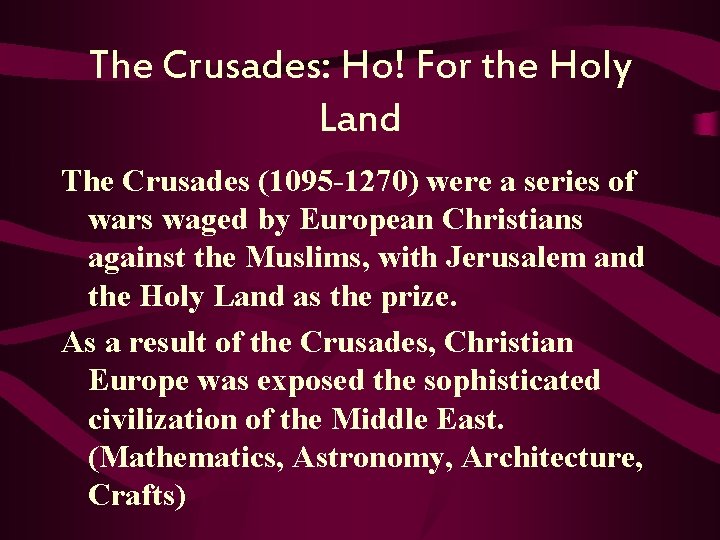 The Crusades: Ho! For the Holy Land The Crusades (1095 -1270) were a series