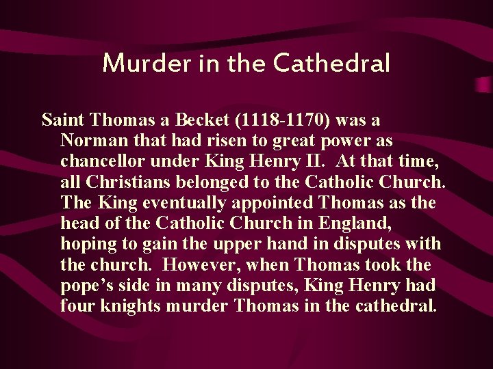 Murder in the Cathedral Saint Thomas a Becket (1118 -1170) was a Norman that