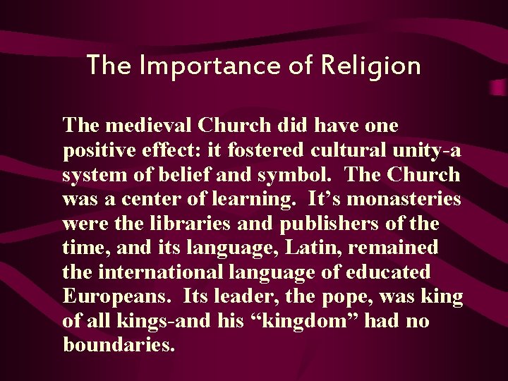The Importance of Religion The medieval Church did have one positive effect: it fostered