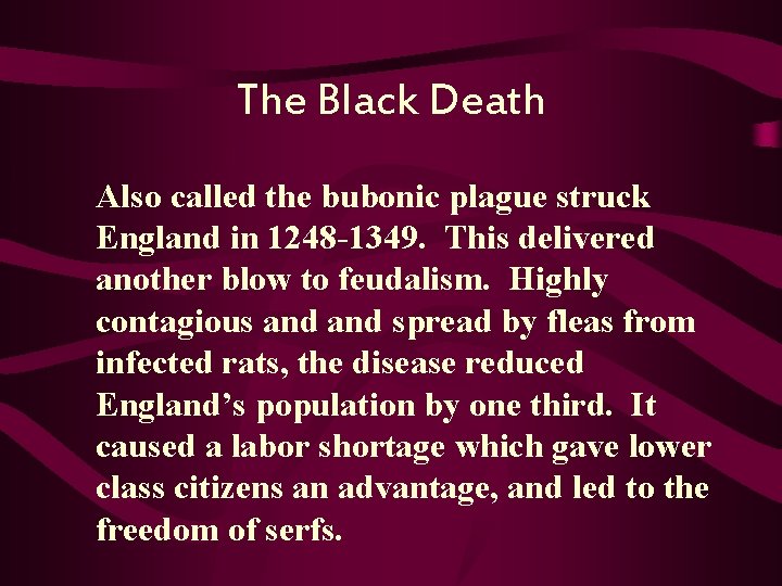 The Black Death Also called the bubonic plague struck England in 1248 -1349. This