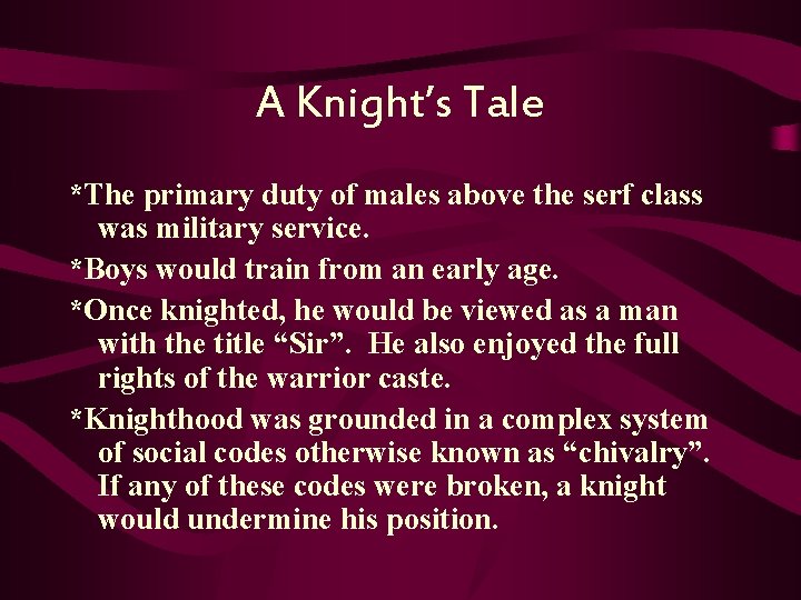 A Knight’s Tale *The primary duty of males above the serf class was military