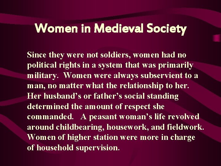 Women in Medieval Society Since they were not soldiers, women had no political rights