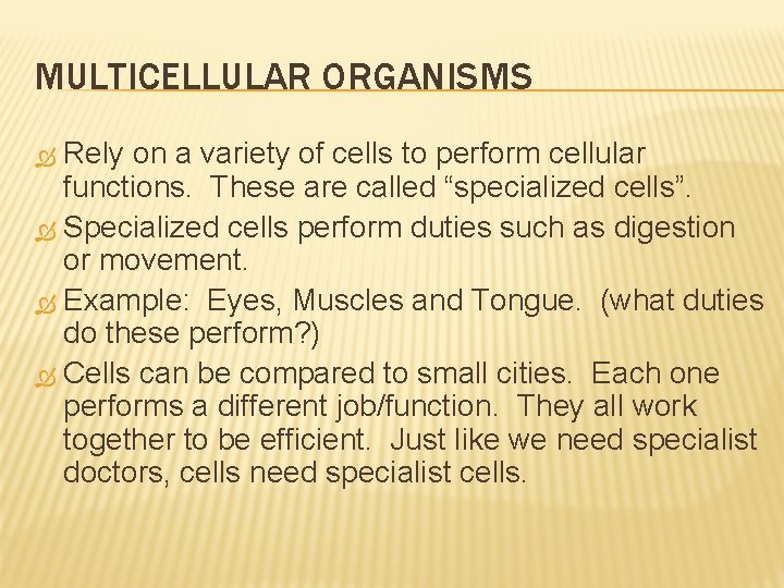 MULTICELLULAR ORGANISMS Rely on a variety of cells to perform cellular functions. These are
