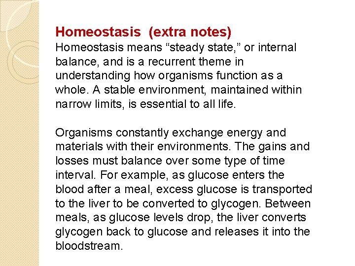 Homeostasis (extra notes) Homeostasis means “steady state, ” or internal balance, and is a