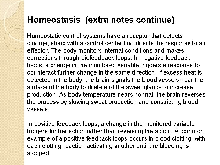 Homeostasis (extra notes continue) Homeostatic control systems have a receptor that detects change, along