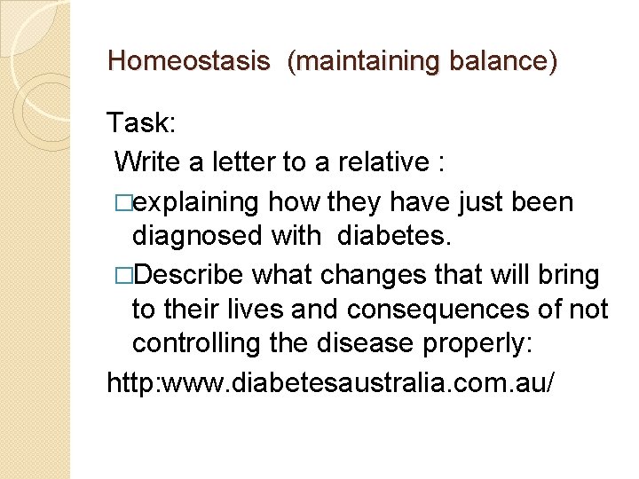 Homeostasis (maintaining balance) Task: Write a letter to a relative : �explaining how they