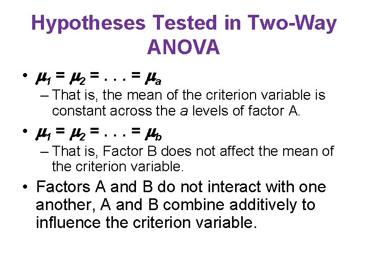 Hypotheses Tested in Two-Way ANOVA • 1 = 2 =. . . = a