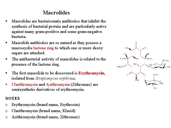 Macrolides § § § Macrolides are bacteriostatic antibiotics that inhibit the synthesis of bacterial