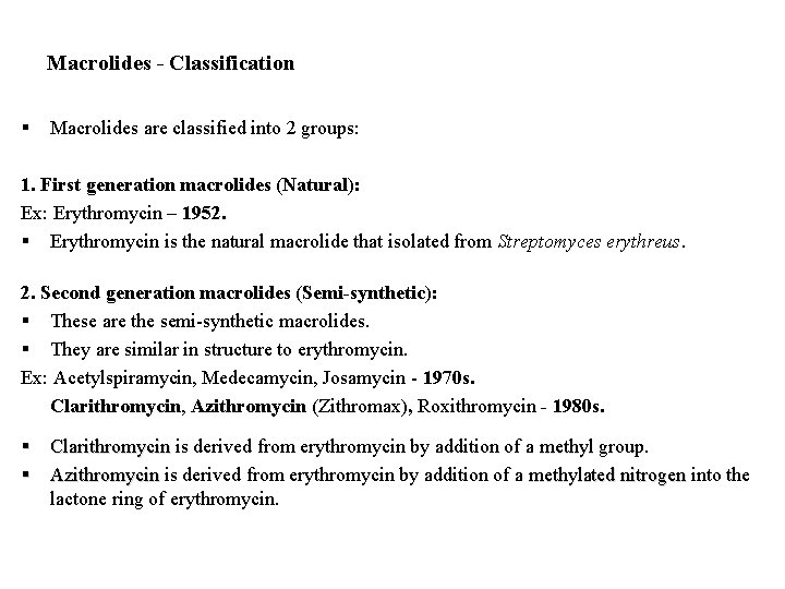 Macrolides - Classification § Macrolides are classified into 2 groups: 1. First generation macrolides