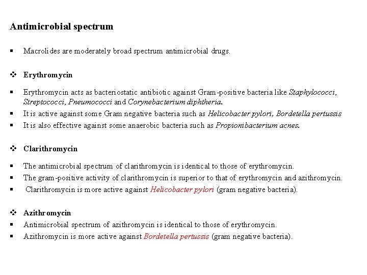 Antimicrobial spectrum § Macrolides are moderately broad spectrum antimicrobial drugs. v Erythromycin § §