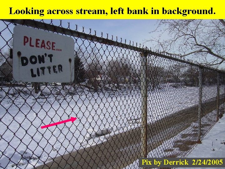 Looking across stream, left bank in background. Pix by Derrick 2/24/2005 