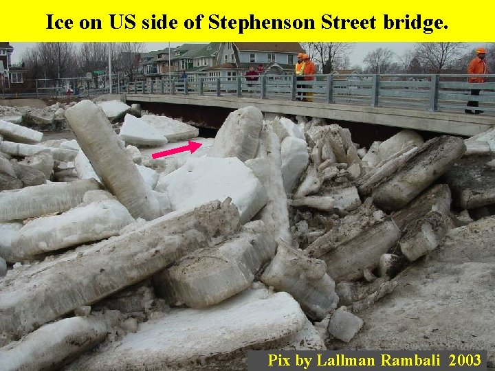 Ice on US side of Stephenson Street bridge. Pix by Lallman Rambali 2003 