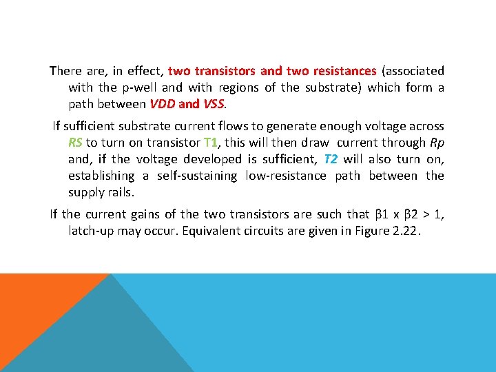 There are, in effect, two transistors and two resistances (associated with the p-well and