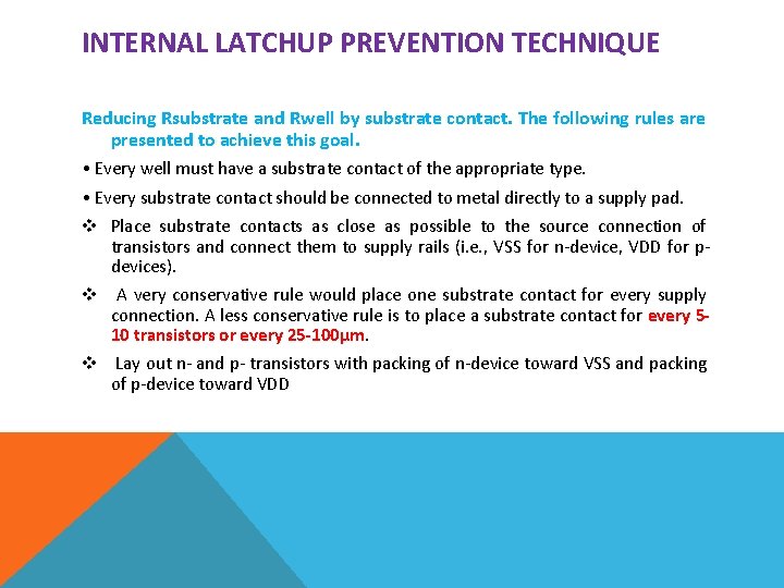 INTERNAL LATCHUP PREVENTION TECHNIQUE Reducing Rsubstrate and Rwell by substrate contact. The following rules