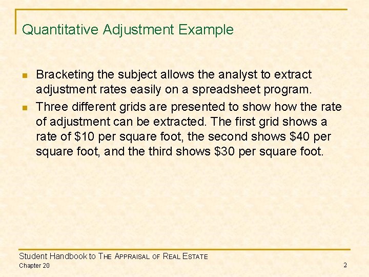 Quantitative Adjustment Example n n Bracketing the subject allows the analyst to extract adjustment