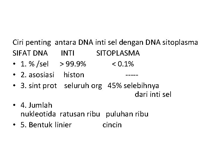 Ciri penting antara DNA inti sel dengan DNA sitoplasma SIFAT DNA INTI SITOPLASMA •