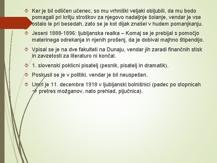  Ker je bil odličen učenec, so mu vrhniški veljaki obljubili, da mu bodo