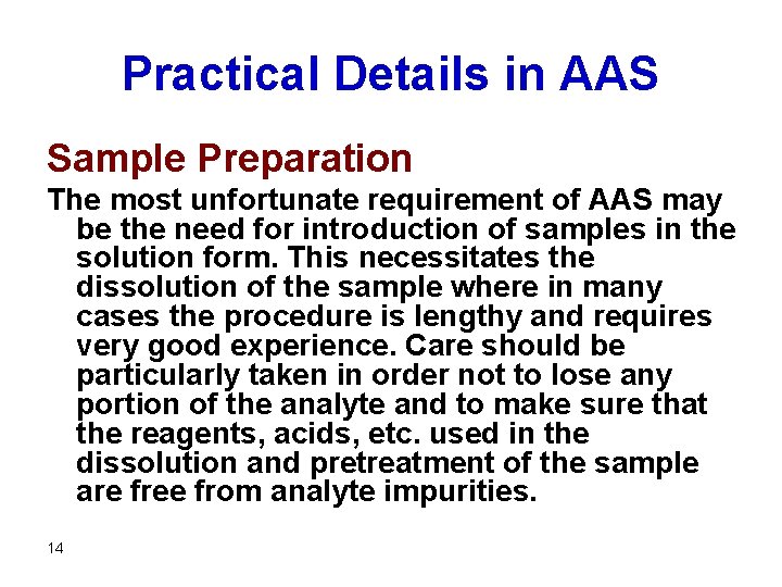 Practical Details in AAS Sample Preparation The most unfortunate requirement of AAS may be