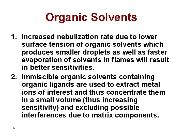 Organic Solvents 1. Increased nebulization rate due to lower surface tension of organic solvents