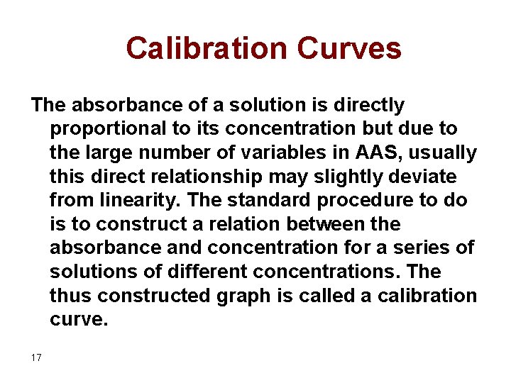 Calibration Curves The absorbance of a solution is directly proportional to its concentration but