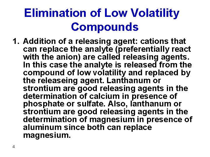 Elimination of Low Volatility Compounds 1. Addition of a releasing agent: cations that can
