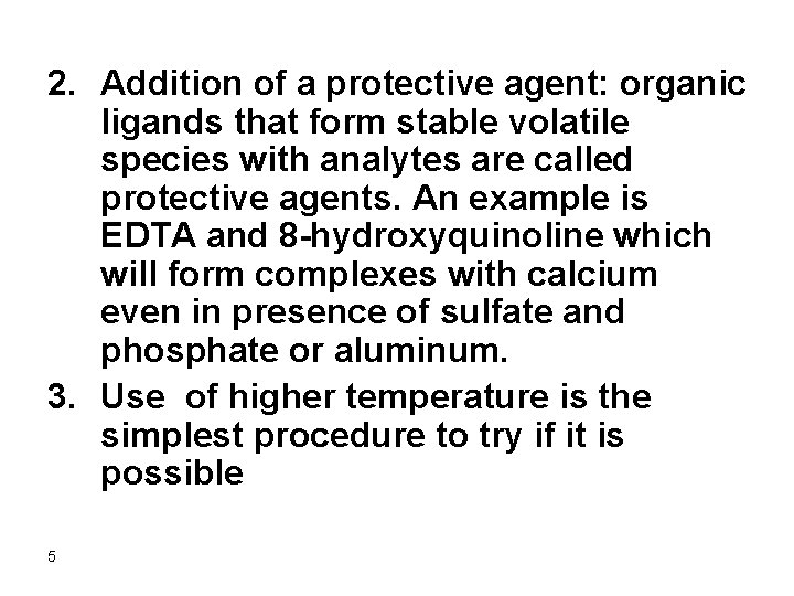 2. Addition of a protective agent: organic ligands that form stable volatile species with