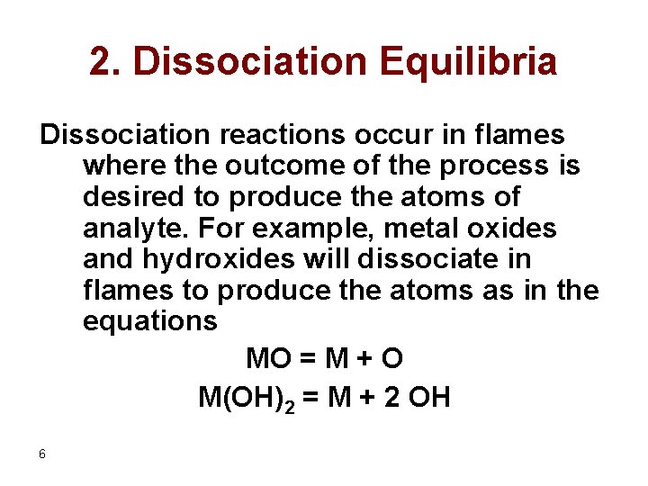 2. Dissociation Equilibria Dissociation reactions occur in flames where the outcome of the process