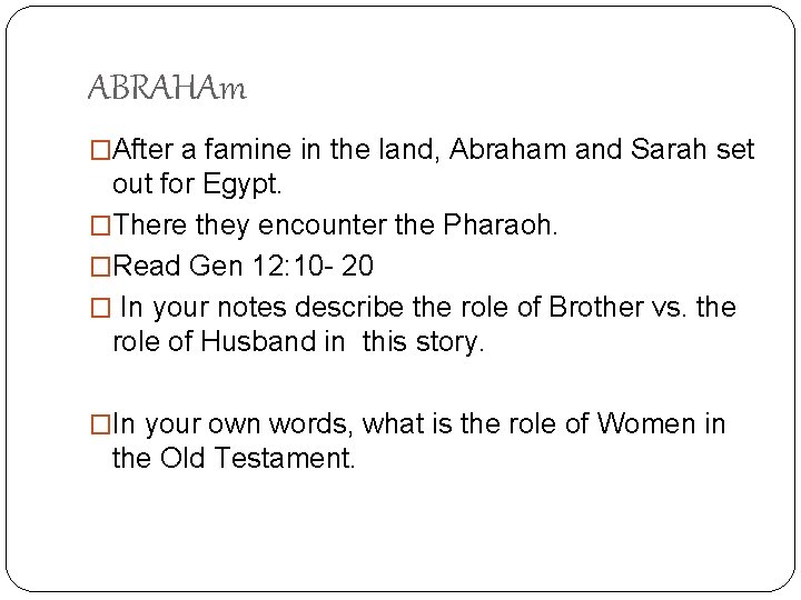 ABRAHAm �After a famine in the land, Abraham and Sarah set out for Egypt.