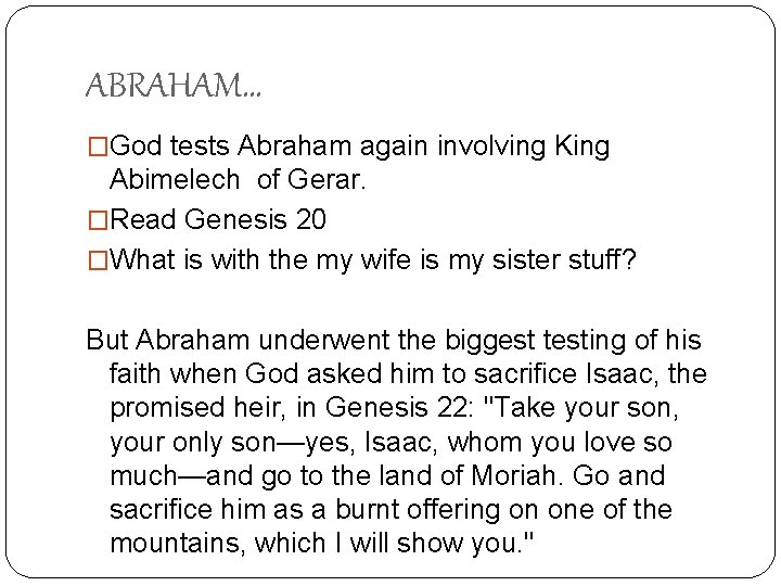 ABRAHAM… �God tests Abraham again involving King Abimelech of Gerar. �Read Genesis 20 �What
