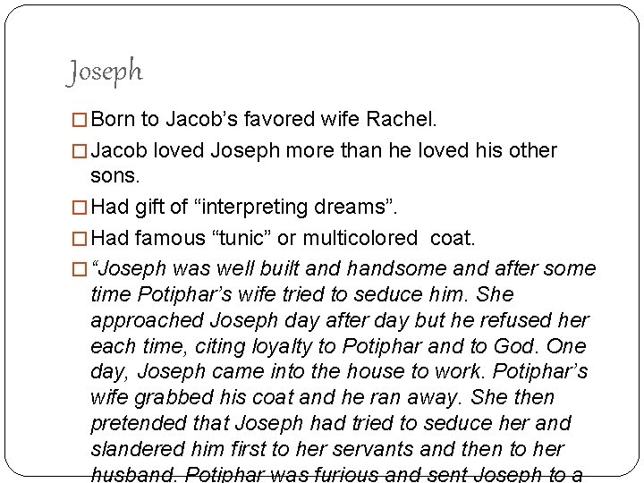 Joseph � Born to Jacob’s favored wife Rachel. � Jacob loved Joseph more than