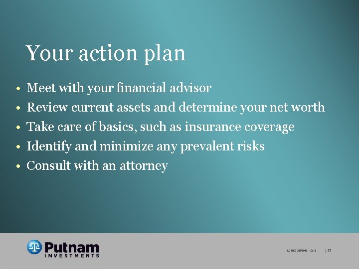 Your action plan • • • Meet with your financial advisor Review current assets