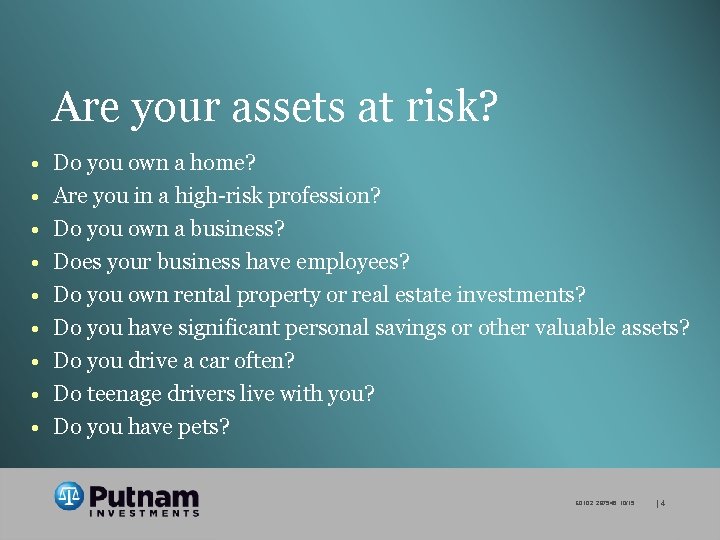 Are your assets at risk? • • • Do you own a home? Are