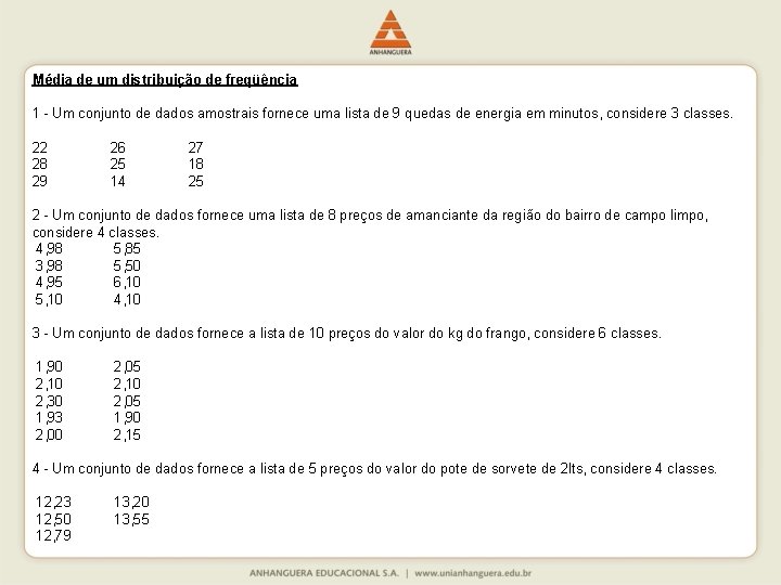 Média de um distribuição de freqüência 1 - Um conjunto de dados amostrais fornece