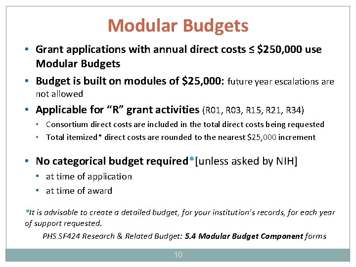 Modular Budgets • Grant applications with annual direct costs ≤ $250, 000 use Modular