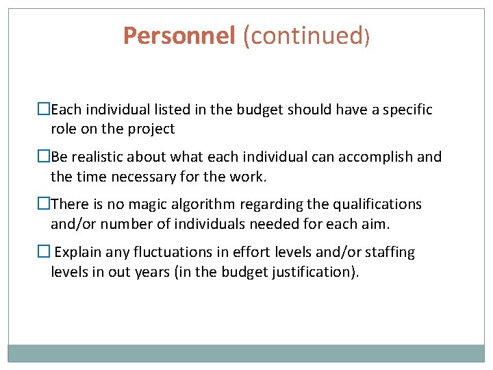 Personnel (continued) �Each individual listed in the budget should have a specific role on