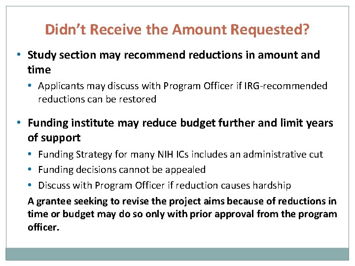Didn’t Receive the Amount Requested? • Study section may recommend reductions in amount and
