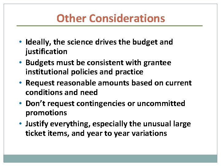 Other Considerations • Ideally, the science drives the budget and justification • Budgets must