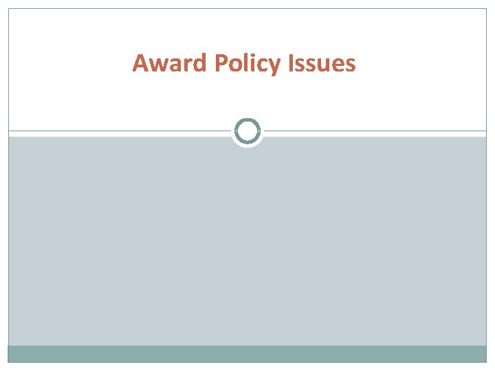 Award Policy Issues 