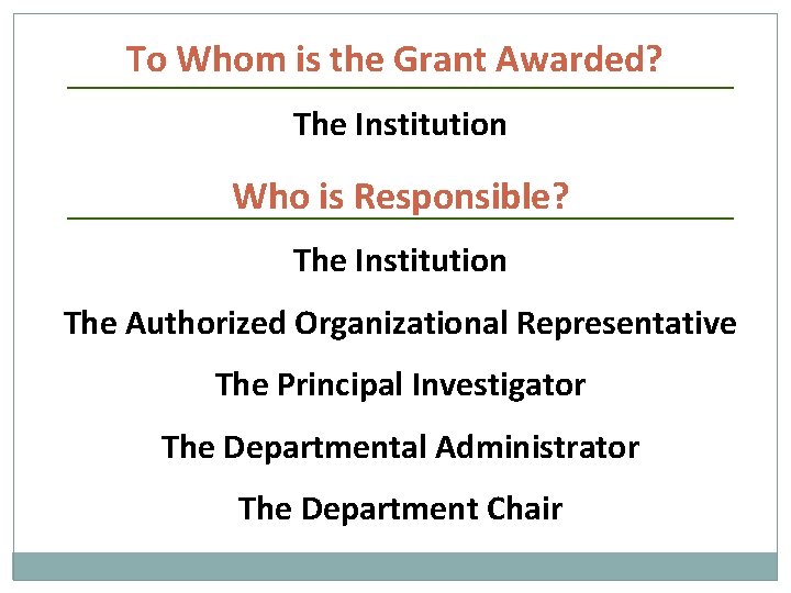 To Whom is the Grant Awarded? The Institution Who is Responsible? The Institution The