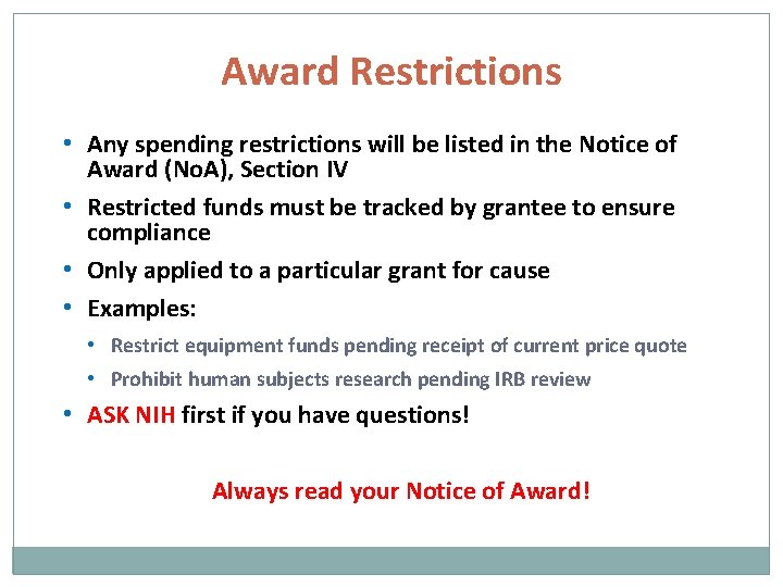 Award Restrictions • Any spending restrictions will be listed in the Notice of Award
