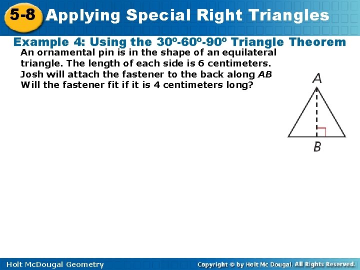 5 -8 Applying Special Right Triangles Example 4: Using the 30º-60º-90º Triangle Theorem An